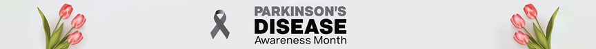 April is Parkinson Disease Awareness Month